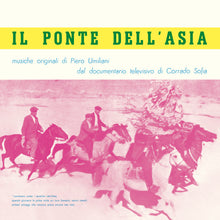 Load image into Gallery viewer, Il Ponte Dell'Asia (LP)