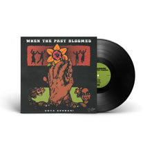 Load image into Gallery viewer, When The Past Bloomed (LP)