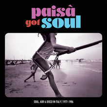 Load image into Gallery viewer, PAISA' GOT SOUL - Soul, AOR & Disco in Italy (1977-1986)