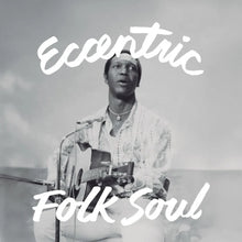 Load image into Gallery viewer, Eccentric Folk Soul (LP)
