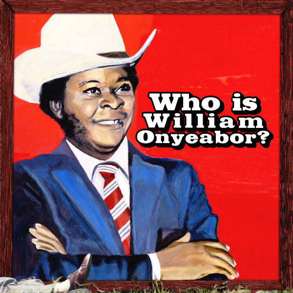 Who Is William Onyeabor? (3LP)